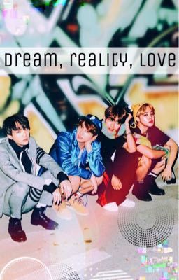 dream, reality, love