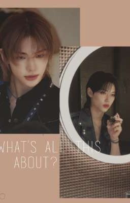 ~What's all this about?~