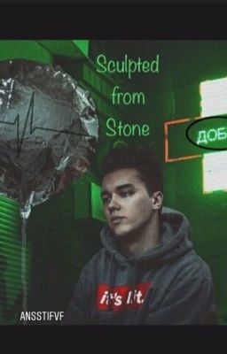 ~Sculpted from Stone~