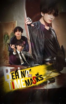 BEHIND THE TIME MASKS 