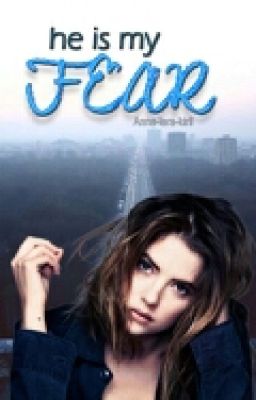 He is my fear/ "Он мой страх"