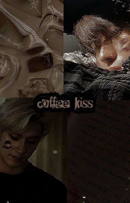 𝙮𝙤𝙪𝙧 𝙠𝙞𝙨𝙨 𝙩𝙖𝙨𝙩𝙚𝙨 𝙡𝙞𝙠𝙚 𝙘𝙤𝙛𝙛𝙚𝙚