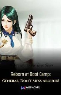 [Том 1]Возрождение в учебном лагере: Генерал, не шутите!