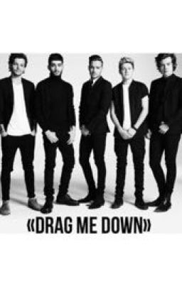 «Drag Me Down»
