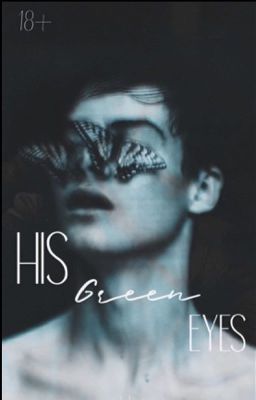 His Green Eyes | 18+