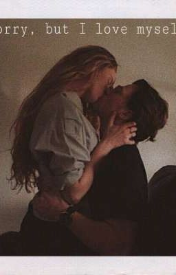 Прости, но я люблю себя. | Sorry, but I love myself. 