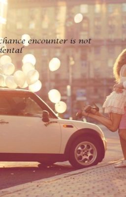 The chance encounter is not accidental.......