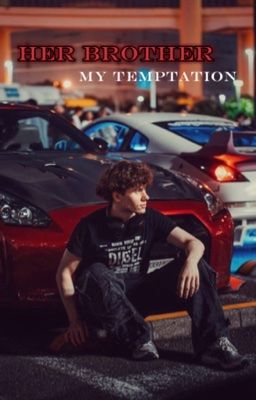 Her Brother, My Temptation |XDanyl