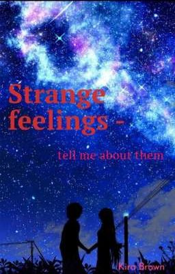 Странные чувства - скажи мне о них