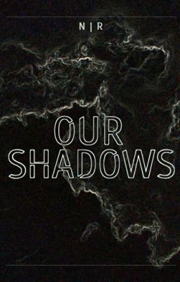 Our Shadows