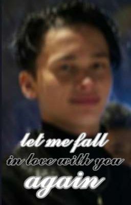 let me fall in love with you again