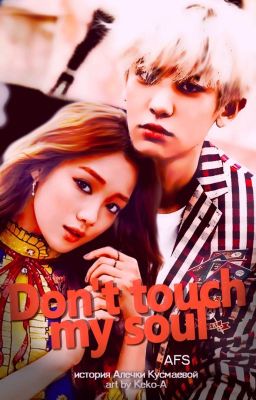 Don't touch my soul.