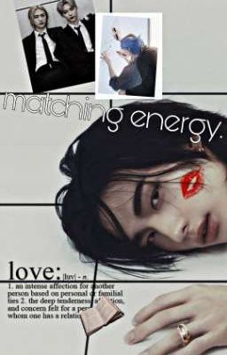 matching energy.