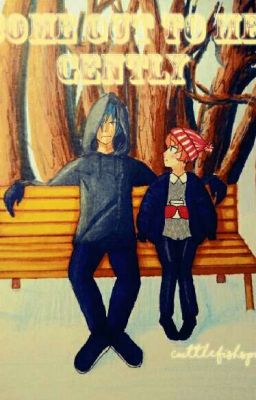 Come out to me gently