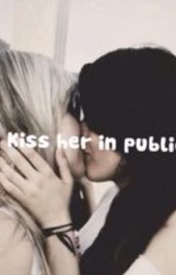 Kiss her in public 