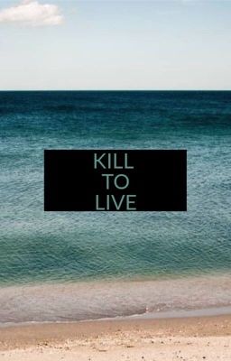 Kill to live