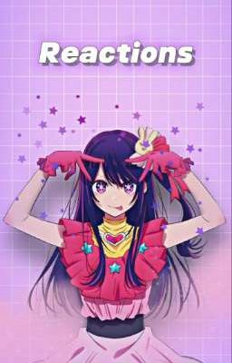 [Звёздное дитя] реакции [Oshi no ko] 