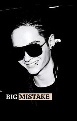 Big mistake | Том Каулитц