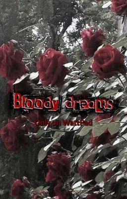 🥀~Bloody dreams~🥀
