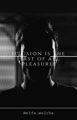 Illusion is the first of all pleasures 16+| РЕДАКТИРУЕТСЯ