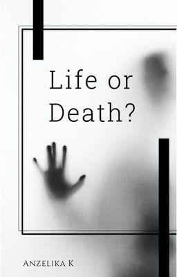 Life or death?