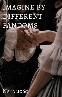 💫imagine by different fandoms💫