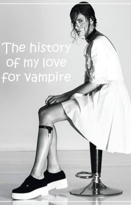 The history of my love for vampire