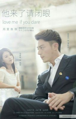 Люби меня,если осмелишься/Закрой глаза,когда он придет 