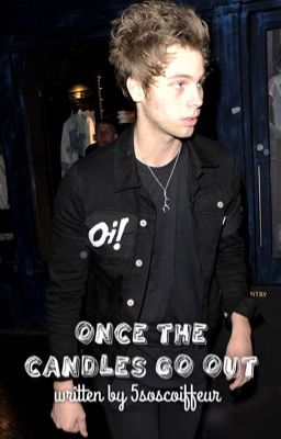 once the candles go out || L.H. 