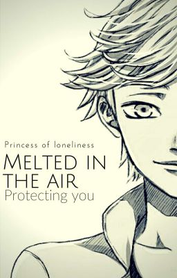 Растаяв в воздухе: Защищая тебя