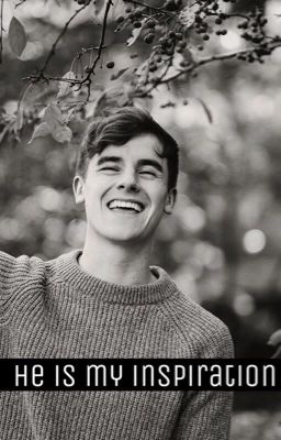 he is my inspiration|