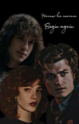  Begin again / Начать все сначала /Stranger Things / Очень странные дела 