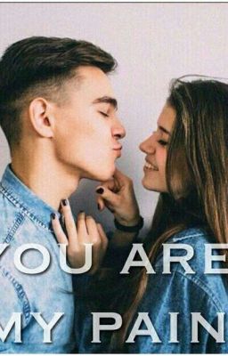 Ты - моя боль. 