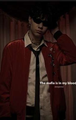 The mafia is in my blood. [L.B.]