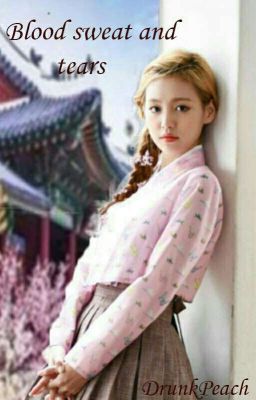Алые сердца Корё: Blood Sweat and Tears