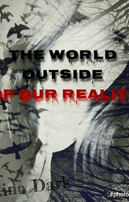 †The world outside of our reality†