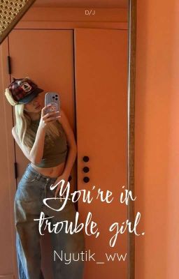 ты влипла, девочка 