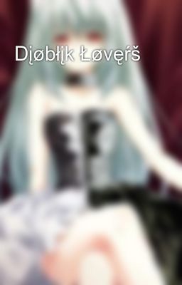 Dįøbłįk Łøvęŕš