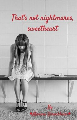 That's not nightmares, sweetheart