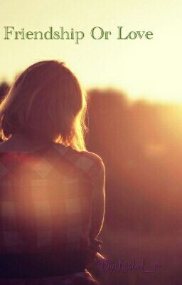 Friendship Or Love?#Wattys2016