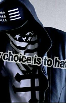 Мой выбор - ненавидеть .