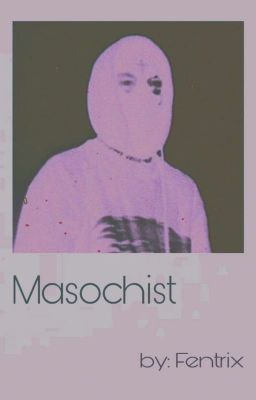 Masochist