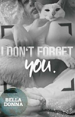I don't forget you