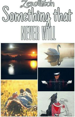 Something that never will..