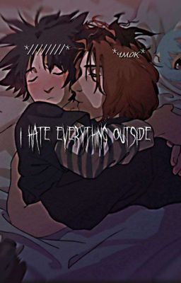 I hate everything outside