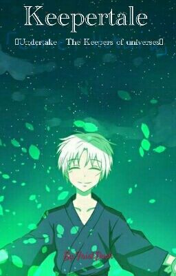Keepertale {Undertale - The Keepers Of Universes}