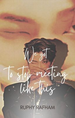 Нам нужно перестать так встречаться (We got to stop meeting like this)