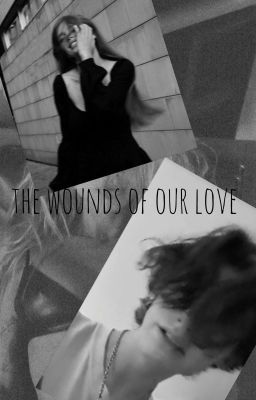the wounds of our love/раны нашей любви