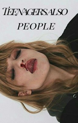 Teenagers also people