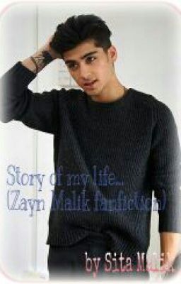 Story of my life...(Zayn Malik Fanfiction).
